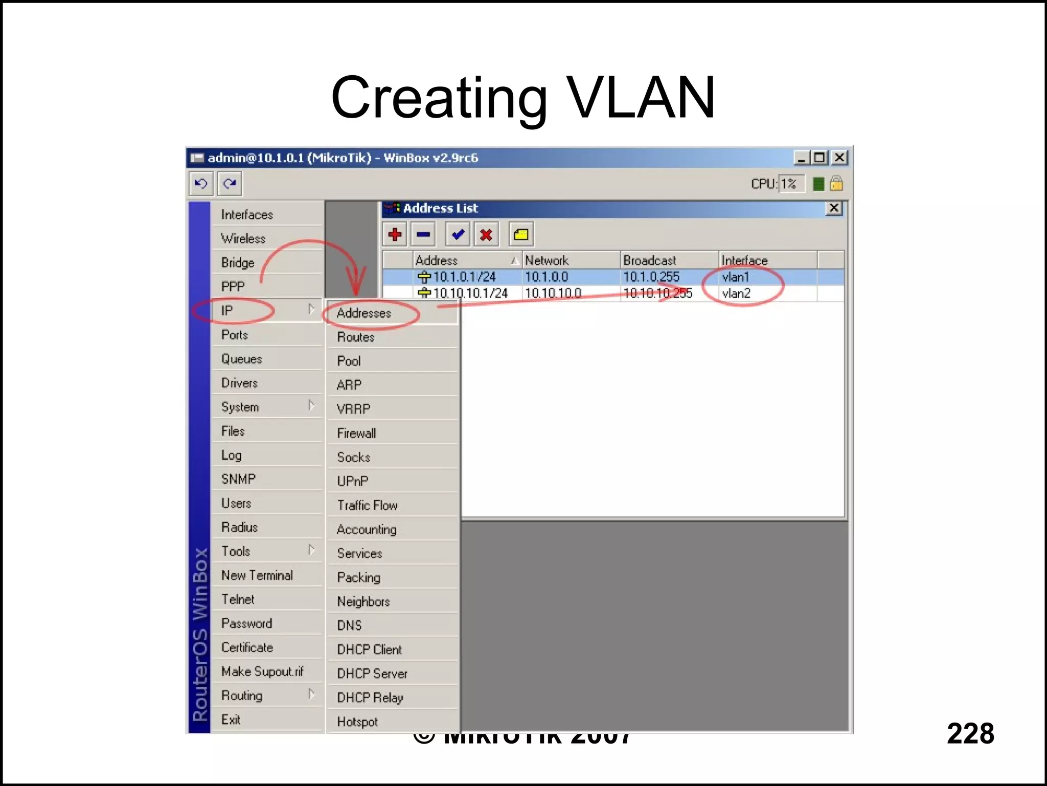 Creating VLAN




  © MikroTik 2007   228
 