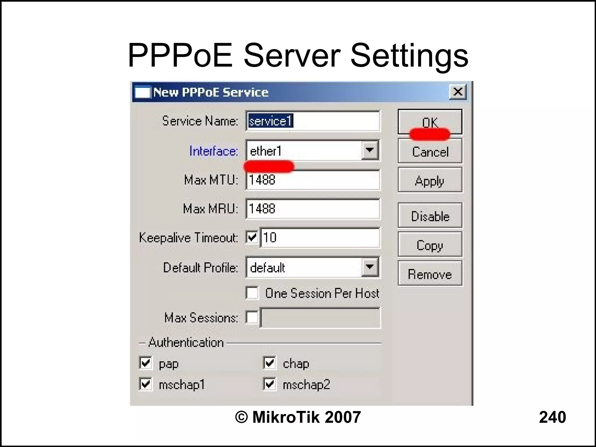 PPPoE Server Settings




      © MikroTik 2007   240
 