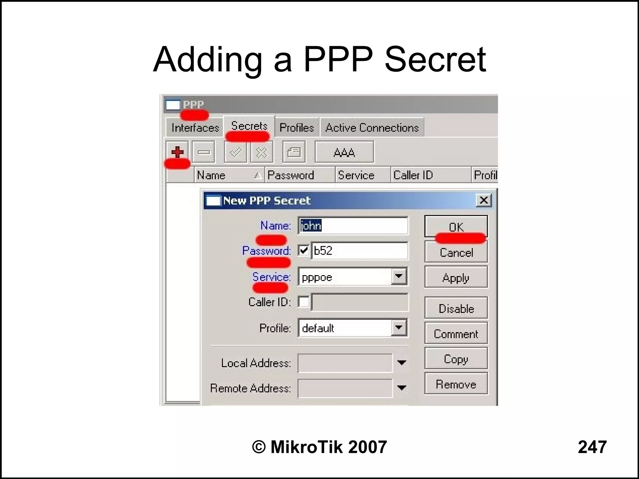 Adding a PPP Secret




     © MikroTik 2007   247
 