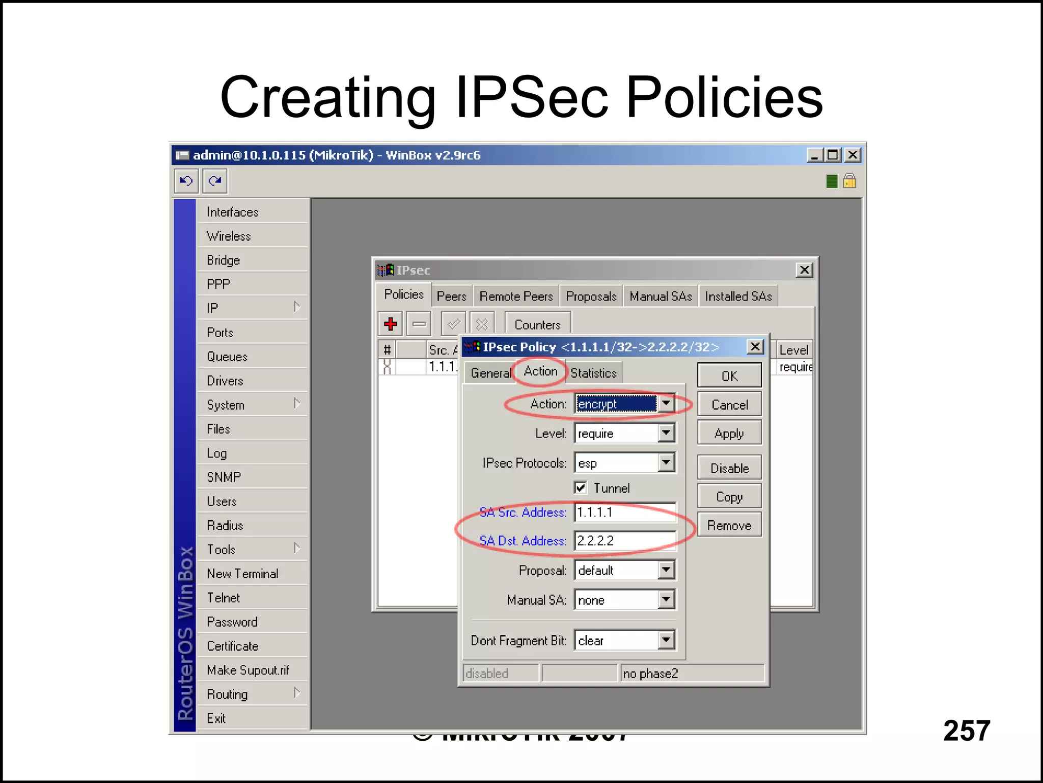 Creating IPSec Policies




       © MikroTik 2007    257
 