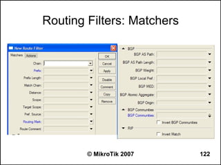 Routing Filters: Matchers




        © MikroTik 2007     122
 