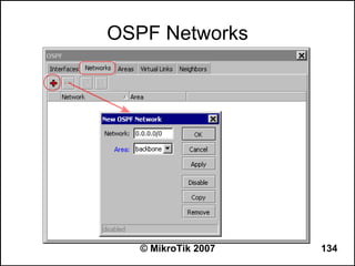 OSPF Networks




   © MikroTik 2007   134
 