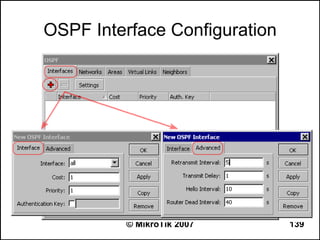 OSPF Interface Configuration




         © MikroTik 2007       139
 