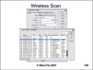 Wireless Scan




  © MikroTik 2007   160
 