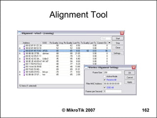 Alignment Tool




   © MikroTik 2007   162
 
