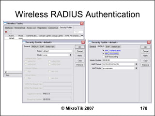 Wireless RADIUS Authentication




           © MikroTik 2007       178
 