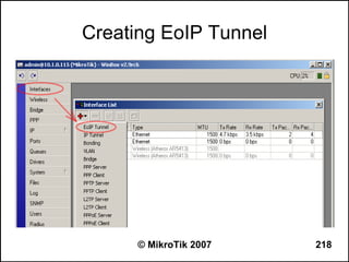 Creating EoIP Tunnel




      © MikroTik 2007   218
 