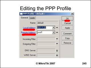 Editing the PPP Profile




       © MikroTik 2007    245
 