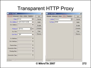Transparent HTTP Proxy




       © MikroTik 2007   272
 