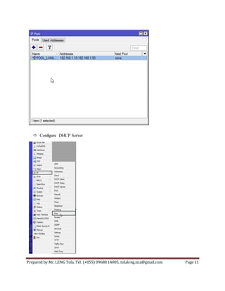 Prepared by Mr. LENG Tola, Tel: (+855) 09688 14005, tolaleng.sna@gmail.com Page 11
 Configure DHCP Server
 