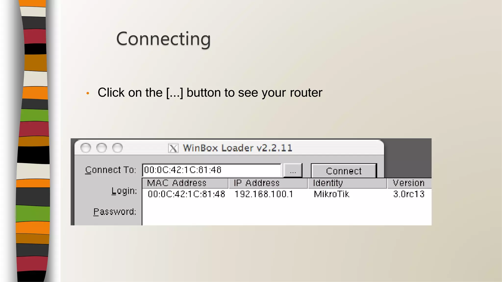 • Click on the [...] button to see your router
Connecting
 
