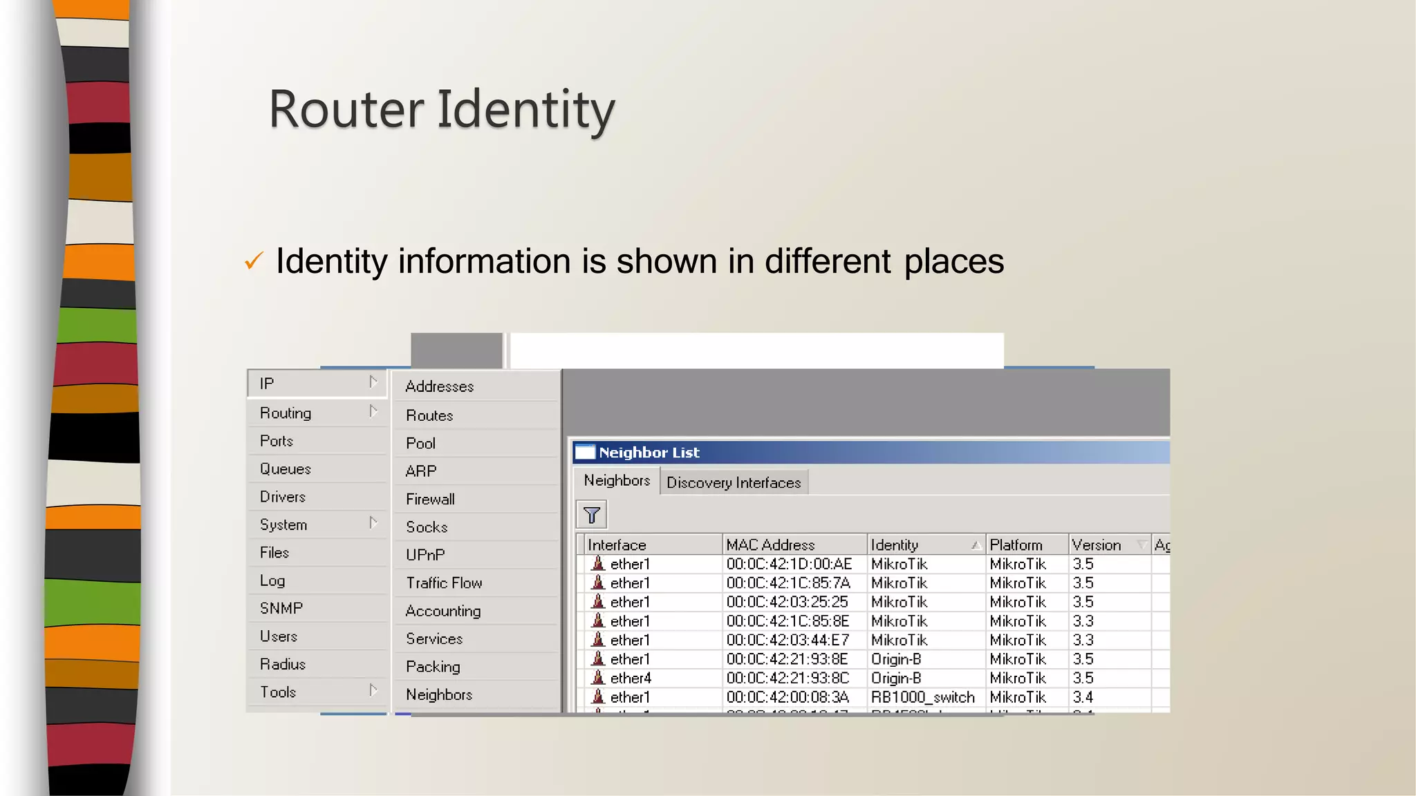  Identity information is shown in different places
Router Identity
 