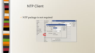  NTP package is not required
NTP Client
 