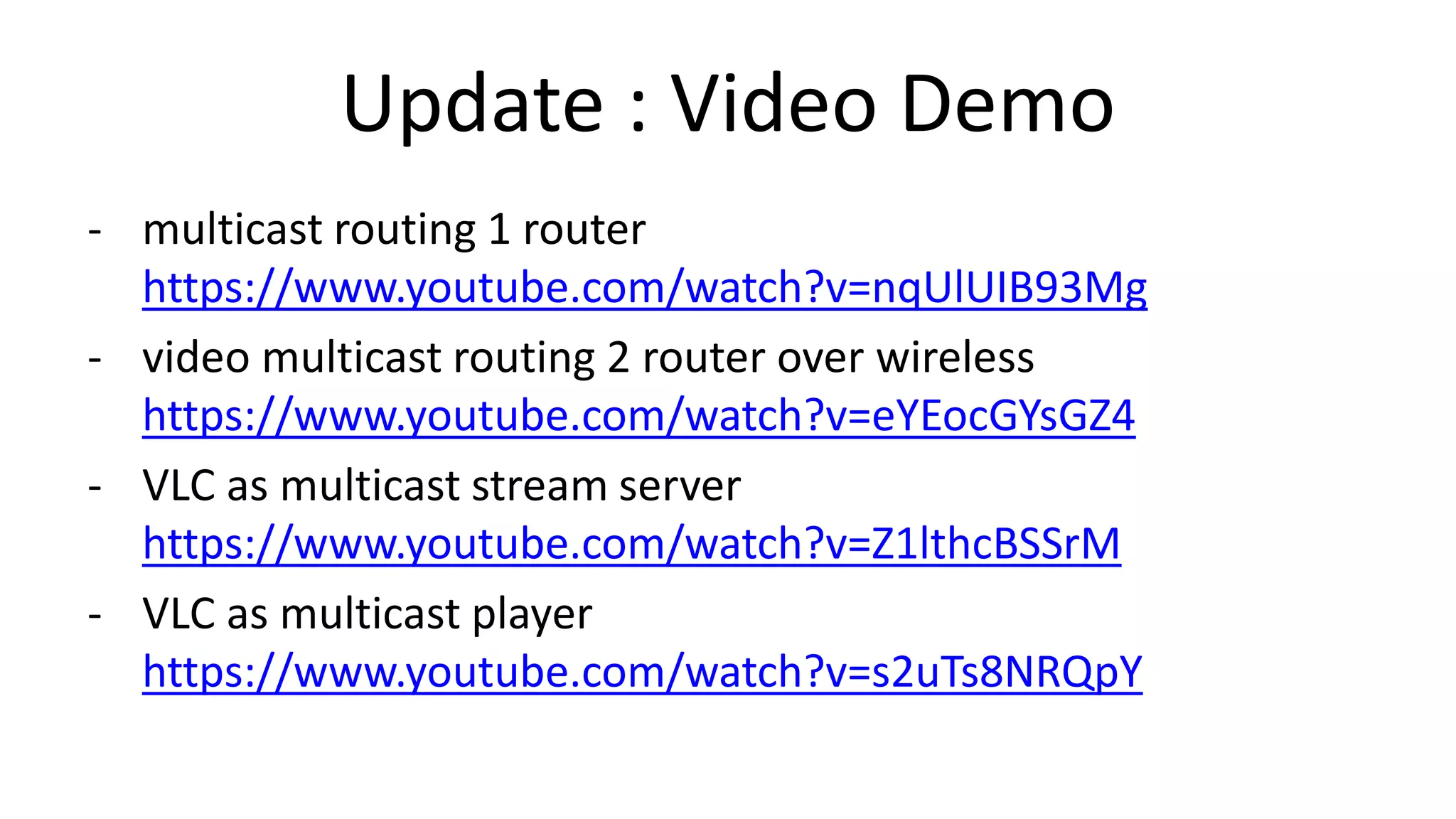 Update : Video Demo
- multicast routing 1 router
https://www.youtube.com/watch?v=nqUlUIB93Mg
- video multicast routing 2 router over wireless
https://www.youtube.com/watch?v=eYEocGYsGZ4
- VLC as multicast stream server
https://www.youtube.com/watch?v=Z1lthcBSSrM
- VLC as multicast player
https://www.youtube.com/watch?v=s2uTs8NRQpY
 