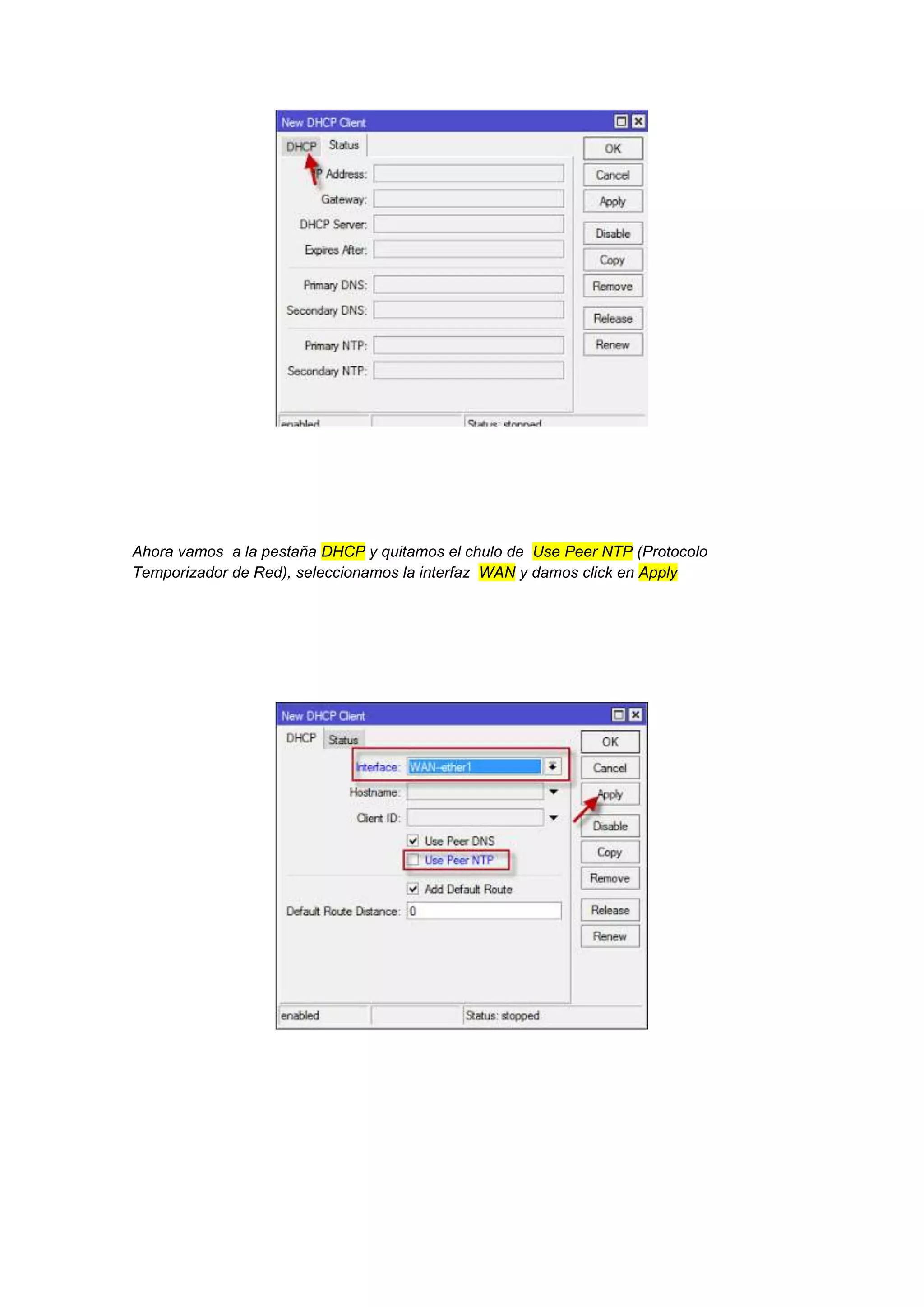 Ahora vamos a la pestaña DHCP y quitamos el chulo de Use Peer NTP (Protocolo
Temporizador de Red), seleccionamos la interfaz WAN y damos click en Apply

 