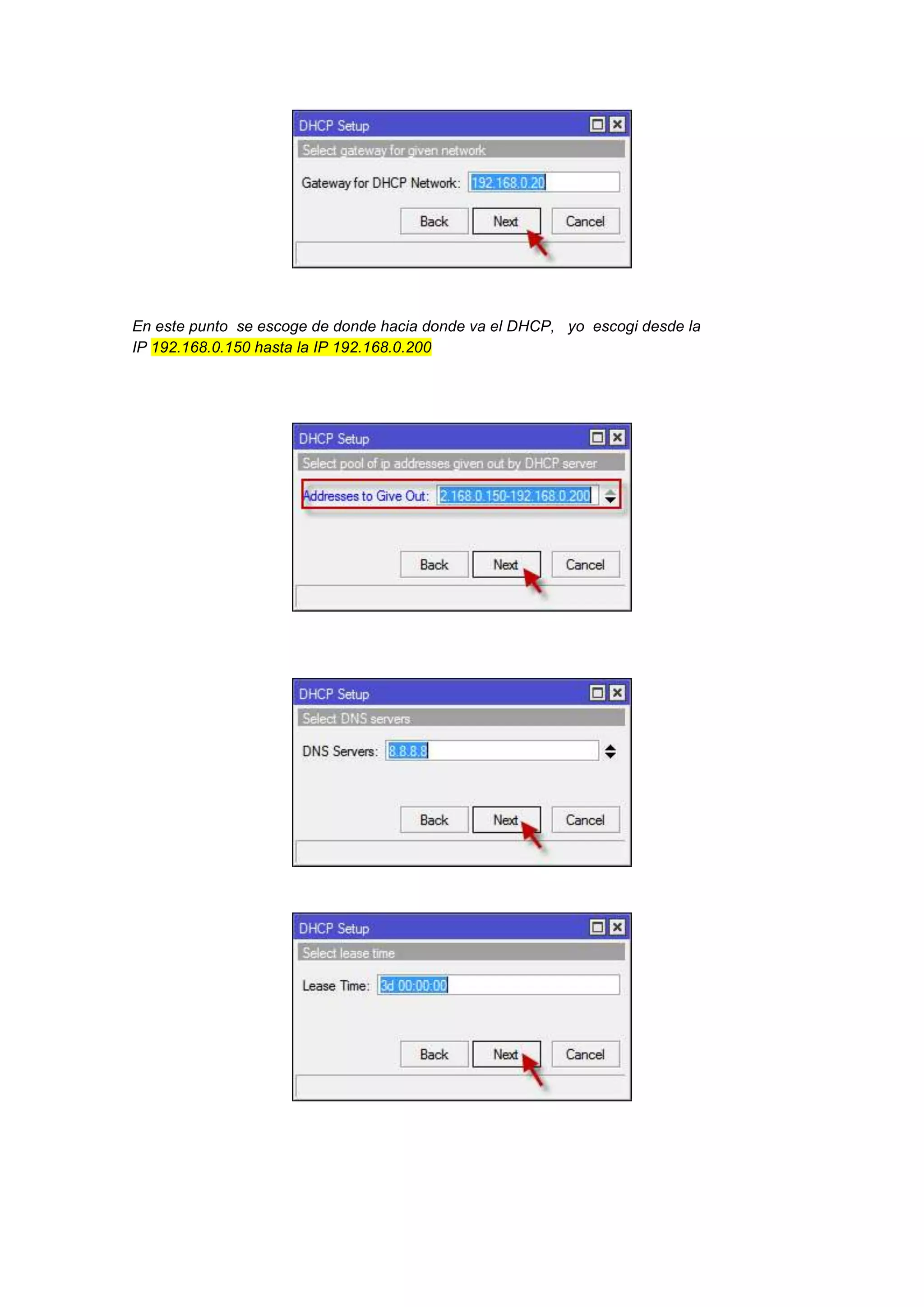 En este punto se escoge de donde hacia donde va el DHCP, yo escogi desde la
IP 192.168.0.150 hasta la IP 192.168.0.200

 