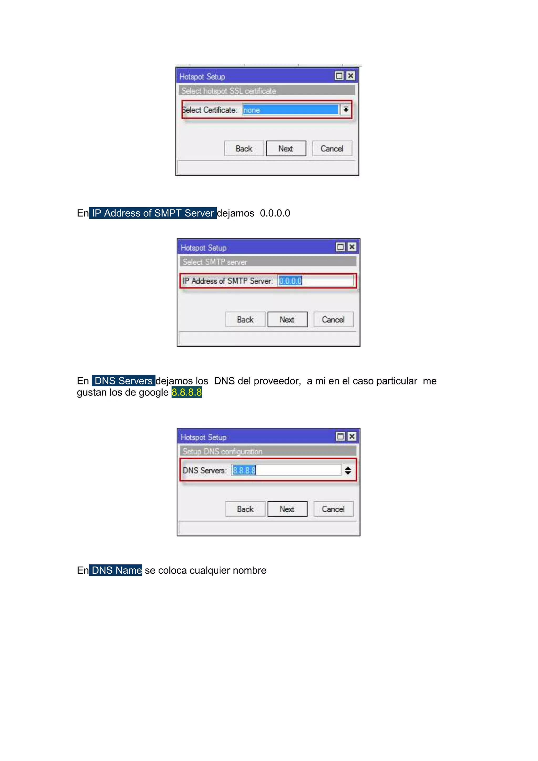 En IP Address of SMPT Server dejamos 0.0.0.0

En DNS Servers dejamos los DNS del proveedor, a mi en el caso particular me
gustan los de google 8.8.8.8

En DNS Name se coloca cualquier nombre

 
