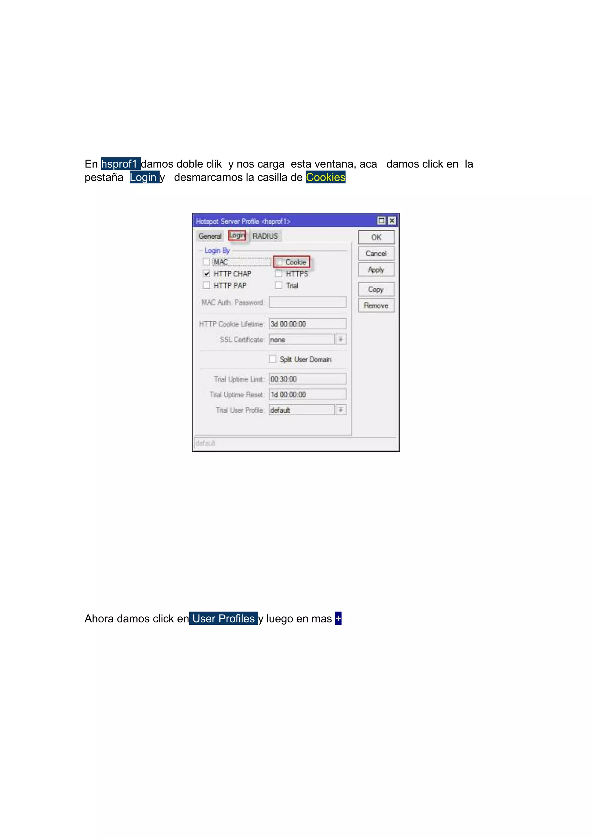 En hsprof1 damos doble clik y nos carga esta ventana, aca damos click en la
pestaña Login y desmarcamos la casilla de Cookies

Ahora damos click en User Profiles y luego en mas +

 