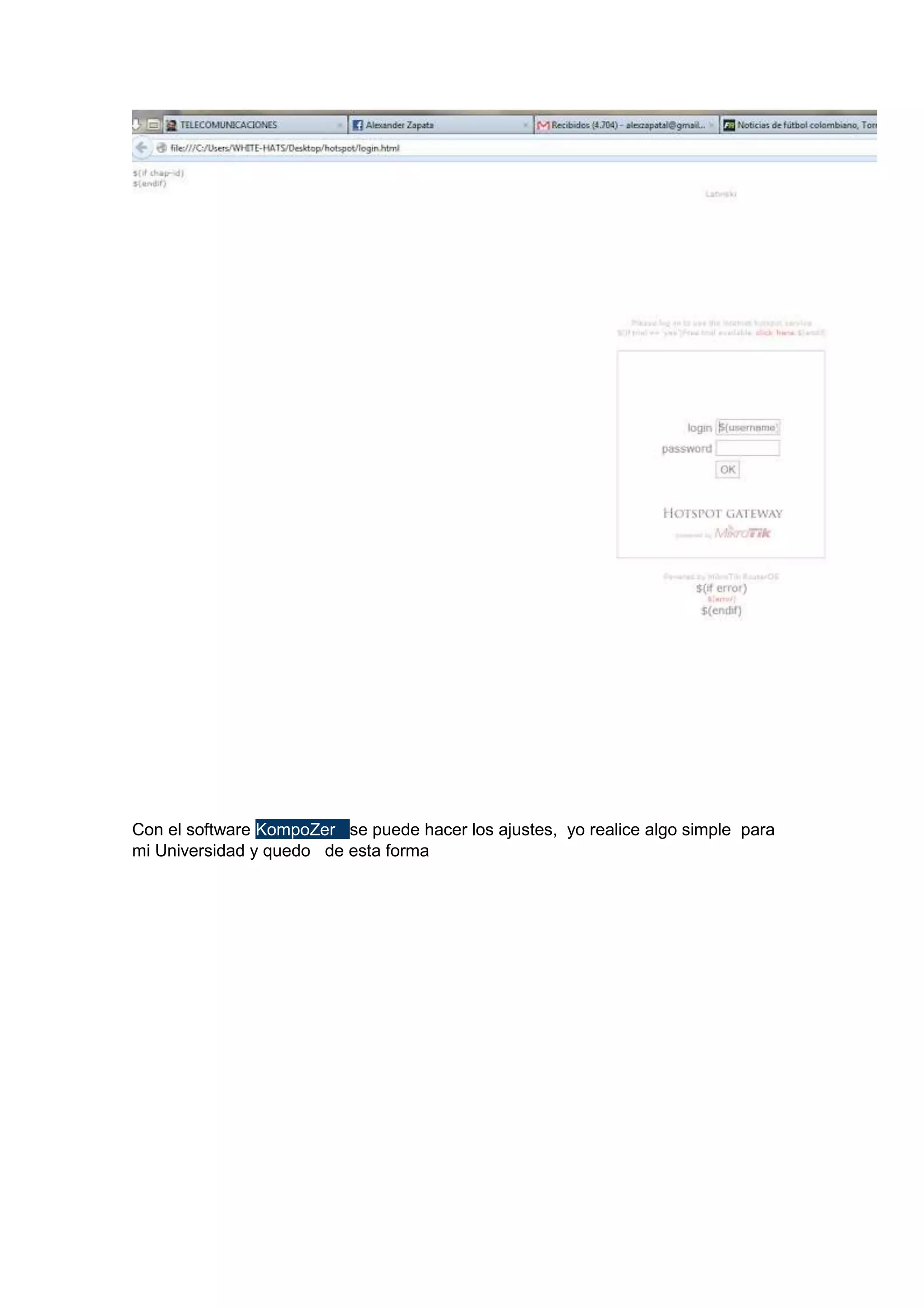 Con el software KompoZer se puede hacer los ajustes, yo realice algo simple para
mi Universidad y quedo de esta forma

 