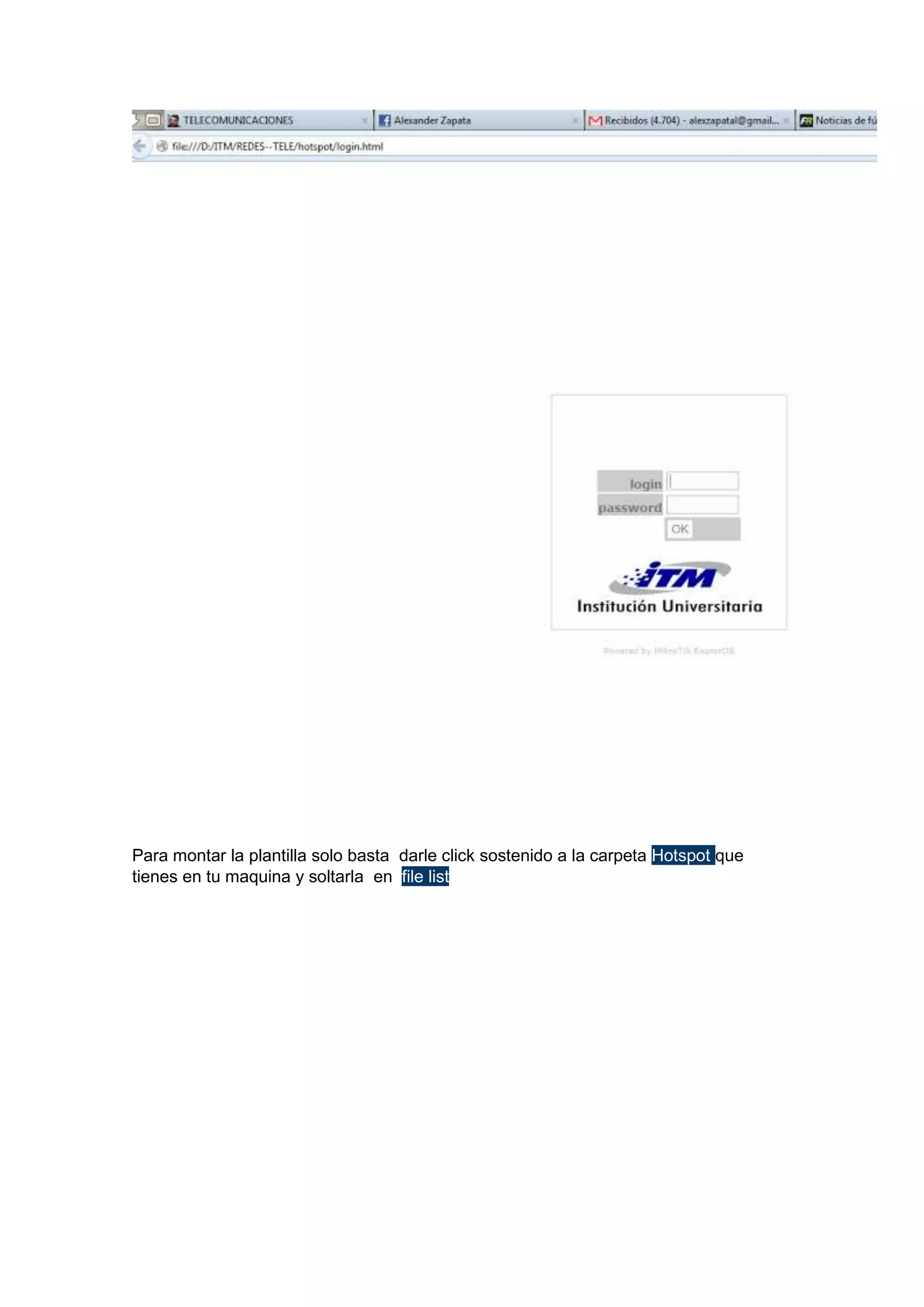 Para montar la plantilla solo basta darle click sostenido a la carpeta Hotspot que
tienes en tu maquina y soltarla en file list

 