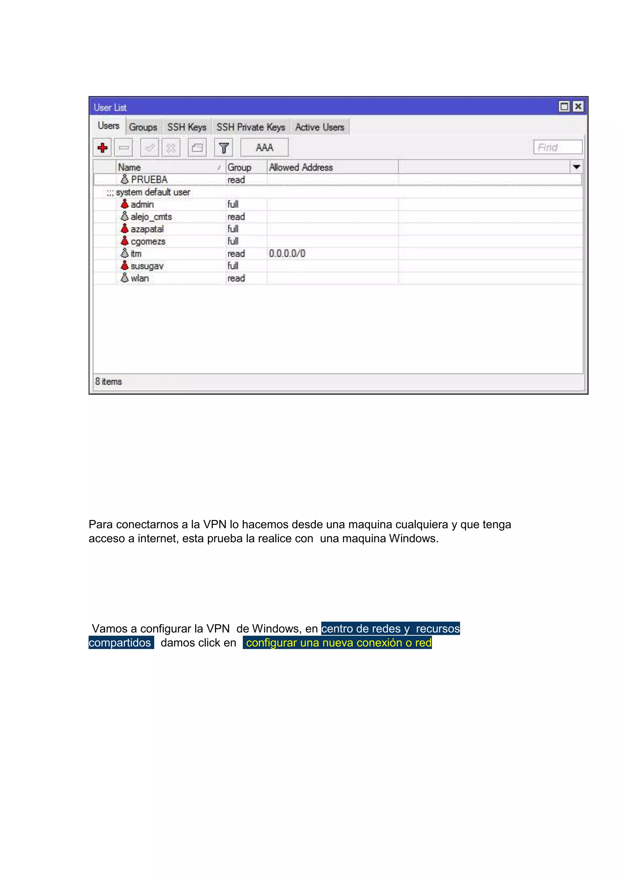 Para conectarnos a la VPN lo hacemos desde una maquina cualquiera y que tenga
acceso a internet, esta prueba la realice con una maquina Windows.

Vamos a configurar la VPN de Windows, en centro de redes y recursos
compartidos damos click en configurar una nueva conexión o red

 