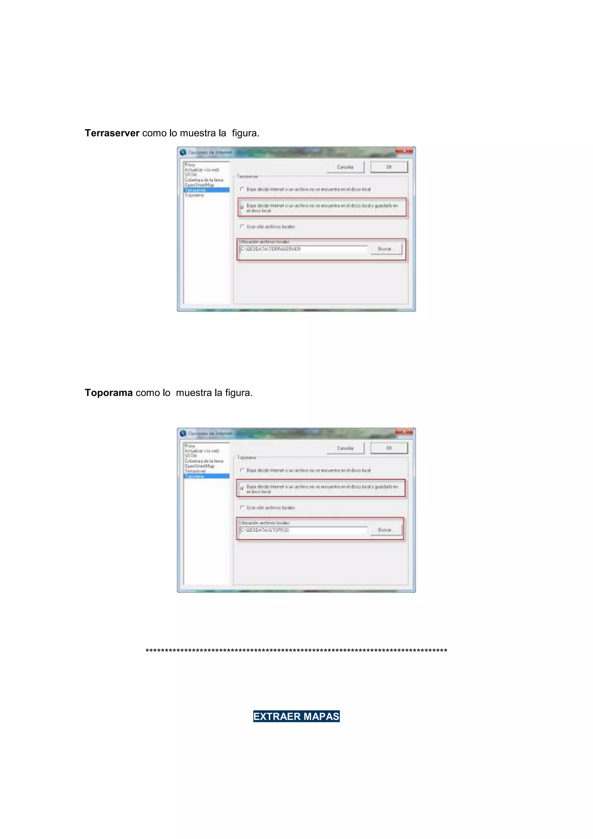 Terraserver como lo muestra la figura.

Toporama como lo muestra la figura.

******************************************************************************

EXTRAER MAPAS

 