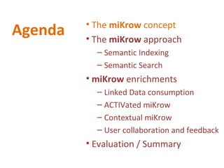 Agenda <ul><li>The  miKrow  concept </li></ul><ul><li>The  miKrow  approach </li></ul><ul><ul><li>Semantic Indexing  </li>...