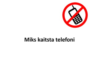 Miks kaitsta telefoni 
 