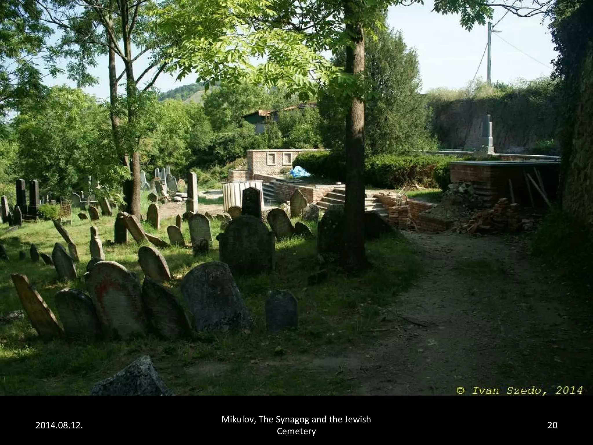 2014.08.12. 
Mikulov, The Synagog and the Jewish 
Cemetery 
20 
 