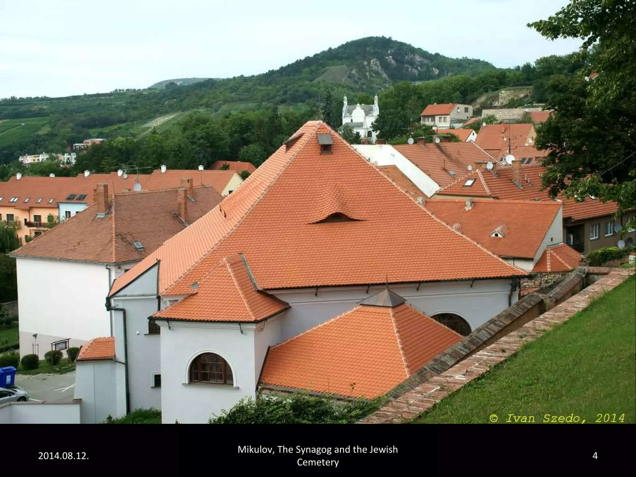 2014.08.12. 
Mikulov, The Synagog and the Jewish 
Cemetery 
4 
 