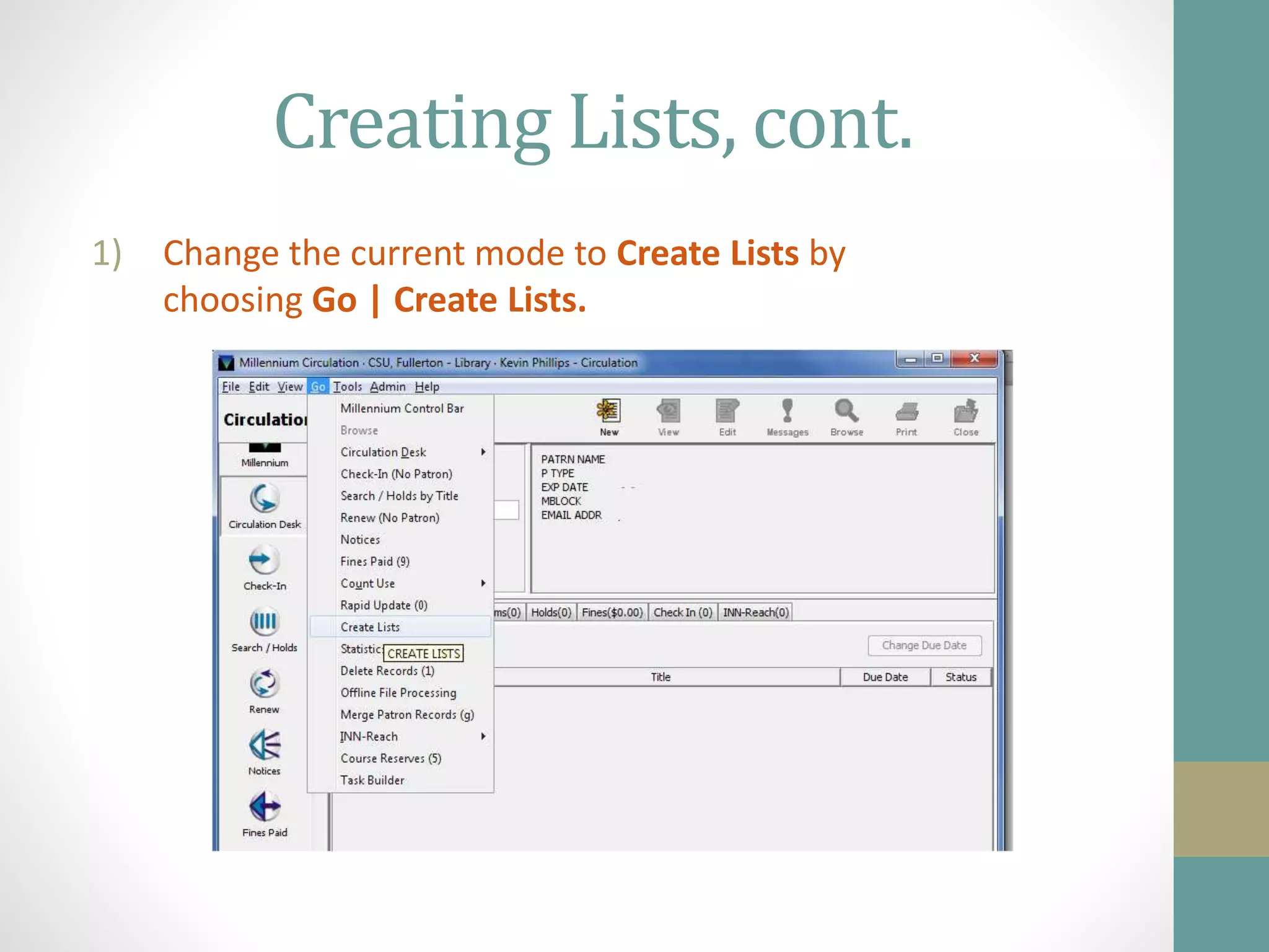 Creating Lists, cont.
1) Change the current mode to Create Lists by
choosing Go | Create Lists.
 