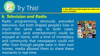 b. Television and Radio
Radio programming obviously preceded
television, but both shaped people’s lives in
much the same w...
