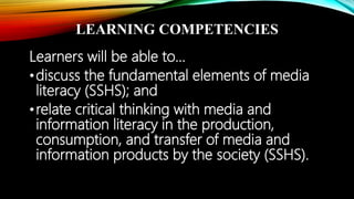 LEARNING COMPETENCIES
Learners will be able to…
•identify traditional media and new media and
their relationships (MIL11/12EMIL-IIIb-5);
•discuss the characteristics of traditional media
and new media (SSHS);
•define technological determinism and cultural
determinism (SSHS);
 