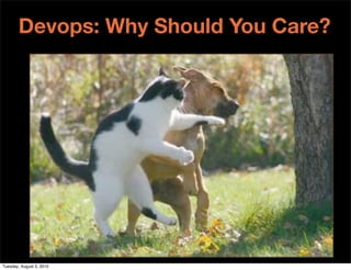 Devops: Why Should You Care?




Tuesday, August 3, 2010
 