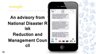 Place your screensho
t here
example
An advisory from
National Disaster R
isk
Reduction and
Management Coun
cil
18
 