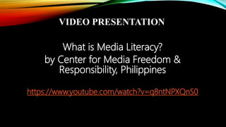 What is Media Literacy?
by Center for Media Freedom &
Responsibility, Philippines
https://www.youtube.com/watch?v=q8ntNPXQ...