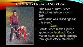 • "The Naked Truth“, Bench
Philippines fashion show in
2014
• What issue was raised against
this event?
Sexist
• Result: B...