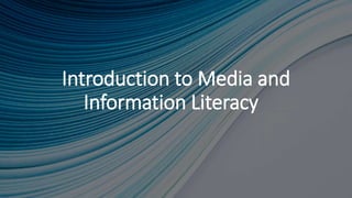 Introduction to Media and
Information Literacy
 