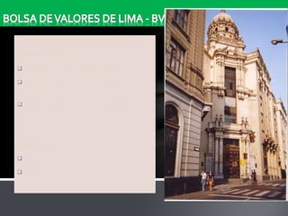 GENERALIDADES
 FUNDADA EL 31 DE DICIEMBRE DE 1860
 GERENTE GENERAL - FRANCIS STENNING DE
LAVALLE
 CAPITAL BURSATIL 373,659.53 MILLONES DE SOLES

INDICADORES
 IGBVL
 ISBVL

 