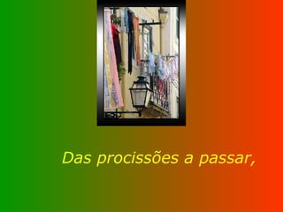 Das procissões a passar, 