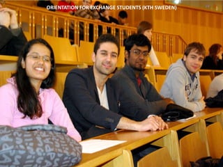ORIENTATION FOR EXCHANGE STUDENTS (KTH SWEDEN)
 