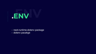 .ENV.ENV
- next-runtime-dotenv package
- dotenv pacakge
@IAMMILAAD
 
