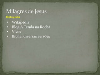 Bibliografia
• Wikipédia
• Blog A Tenda na Rocha
• Vivos
• Bíblia, diversas versões
 