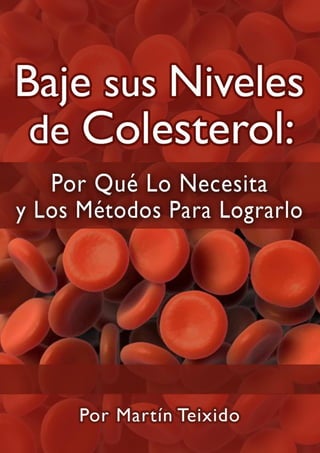 Baje Sus Niveles De Colesterol
www.MilagroParaElColesterol.com |1
 