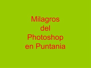 Milagros del Photoshop en Puntania 