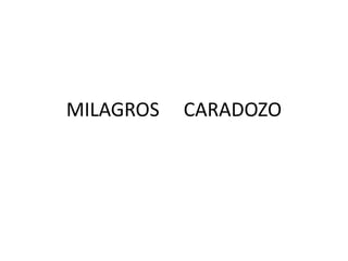 MILAGROS CARADOZO
 