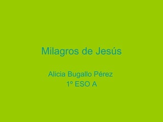 Milagros de Jesús Alicia Bugallo Pérez  1º ESO A 