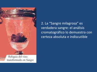 2. La “Sangre milagrosa” es verdadera sangre: el análisis cromatográfico lo demuestra con certeza absoluta e indiscutible 