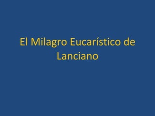 El Milagro Eucarístico de Lanciano 