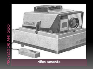 PROYECTOR ANTIGUOAños sesenta